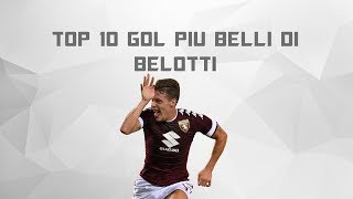 TOP 10 gol piu belli di Belotti● HD [upl. by Walt]