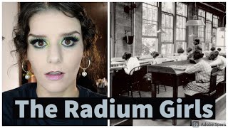 The Tragic Story of the Radium Girls  Makeup and History 3 [upl. by Atinaw]