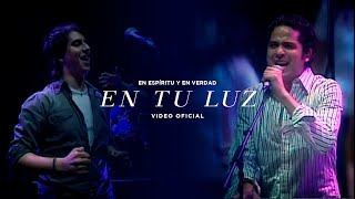 En Espíritu Y En Verdad  En tu luz  Música Cristiana [upl. by Nurse940]