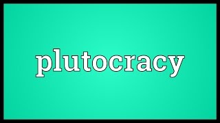 Plutocracy Meaning [upl. by Odlawso]