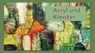 Neue Möglichkeiten mit Acryl und Kleister New Possibilities with Acrylics and Wallpaper Paste [upl. by Melinde1]