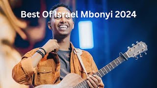 Best of Israel Mbonyi Gospel Songs 2024 Playlist [upl. by Ellan]