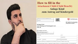 How to fill in the Attachment Child of the Child Benefit  Anlage Kind zum Antrag auf Kindergeld [upl. by Aidnama999]