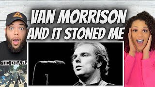 HOLY COW FIRST TIME HEARING Van Morrison  And It Stoned Me REACTION [upl. by Nyrol301]