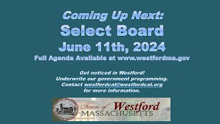 Select Board Meeting  June 11th 2024  Westford MA [upl. by Faythe]