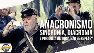 Anacronismo sincronia diacronia e porque a história não se repete [upl. by Robinet]