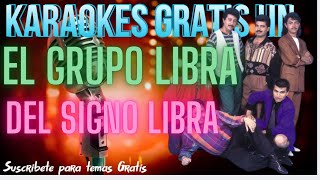 El Grupo Libra  Del Signo Libra  Karaoke Original [upl. by Krucik]