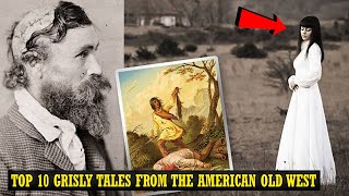 Top 10 Grisly Tales From The American Old West [upl. by Meehan928]