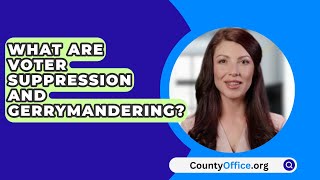 What Are Voter Suppression And Gerrymandering  CountyOfficeorg [upl. by Ettenel]