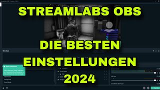 STREAMLABS OBS  DIE BESTEN STREAM EINSTELLUNGEN 2024 [upl. by Benji]