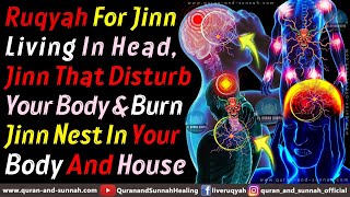 Ruqyah For Jinn Living In Head Jinn That Disturb Your Body And Burn Jinn Nest In Your Body amp House [upl. by Nytram]