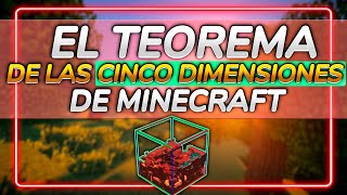 EL TEOREMA DE LAS CINCO DIMENSIONES DE MINECRAFT [upl. by Knut]