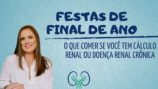 O QUE COMER NAS FESTAS DE FINAL DE ANO SE VOCÊ TEM CÁLCULO RENAL OU DOENÇA RENAL CRÔNICA [upl. by Ainoval]