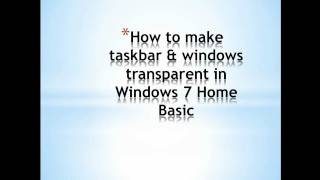 How to make taskbar amp windows transparent in windows 7 home basic [upl. by Ayin]