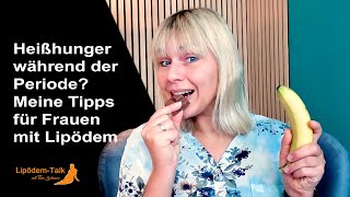 Heißhunger während der Periode Meine Tipps für Frauen mit Lipödem [upl. by Adas]