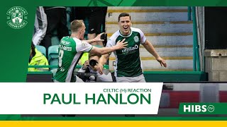 Paul Hanlons Celtic Reaction  Hibernian 4 Celtic 2  cinch Premiership [upl. by Phaedra234]