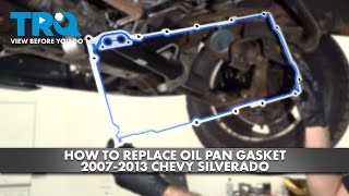 How to Replace Oil Pan Gasket 20072013 Chevrolet Silverado [upl. by Kcirddot]