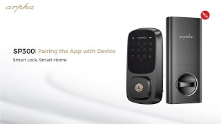 Arpha SP300 Smart Lock Pairing the App with Device [upl. by Cas]