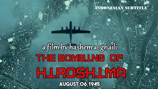 THE BOMBING OF HIROSHIMAA FILM BY HASHEM AL GHAILIINDO SUBFULL HD [upl. by Spense933]