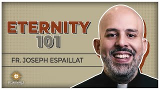 Fr Joseph Espaillat  Eternity 101  Steubenville Rochester Youth Conference [upl. by Enorel]