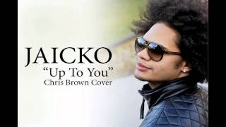 Jaicko  Up To You Chris Brown Cover [upl. by Avigdor]