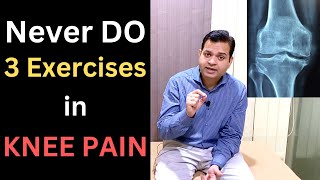 Never Do 3 Exercises in Knee Pain Knee osteoarthritis Patellofemoral Syndrome Knee Pain Treatment [upl. by Nylrats]