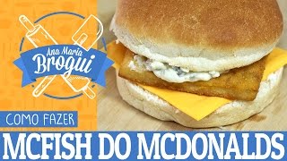 COMO FAZER O MCFISH DO MCDONALDS  AnaMariaBrogui  76 [upl. by Mcmullan627]