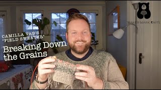 BEST Field Sweater Tutorial Breaking Down the GRAINS [upl. by Enra536]