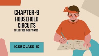 CHAPTER9  HOUSEHOLD CIRCUITS  ICSE Class 10  Explanation and free notes [upl. by Akcirederf]