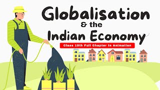 Globalisation amp the Indian Economy Class 10th Full Chapter in Animation CBSE Economic Chapter 4 [upl. by Sivaj]