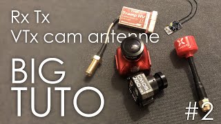 Tuto Bien débuter en FPV Drone Racing  tout sur les composants 2 Rx VTx caméra antenne [upl. by Aneek]