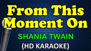 FROM THIS MOMENT ON  Shania Twain HD Karaoke [upl. by Lledrev606]