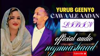 CAWAALE AADAN DIHIIYE IYO YURUB GEENYO  LIBIN  2024 OFFICIAL MUSIC HD [upl. by Ahsimac]