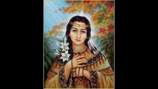 St Kateri Lily of the Mohawks 14 July Growth in Virtue [upl. by Sidonnie512]