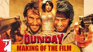 Making Of The Film  Gunday  Ranveer Singh  Arjun Kapoor  Priyanka Chopra [upl. by Dunlavy340]