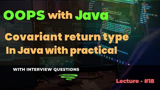 Lecture  18  Covariant Return Types in Java with practical  Examples amp Benefits Explained [upl. by Edelstein]