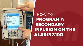 How to Program a Secondary Infusion on the Alaris 8100 [upl. by Joleen]