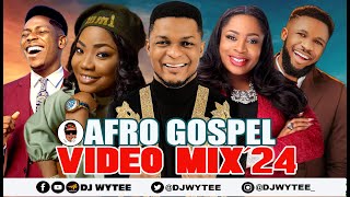 AFRO GOSPEL PATRY VIDEO MIX 2024 l GOSPEL VIDEO DJ WYTEE MERCY CHINWO MOSES BLISS [upl. by Enitselec]