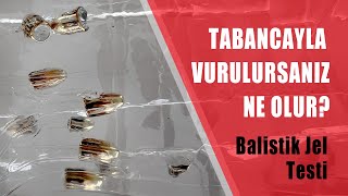 TABANCA Ä°LE VURULURSANIZ NE OLUR FARKLI KALÄ°BRE TABANCALARLA BALÄ°STÄ°K JEL TESTÄ° [upl. by Ariec]