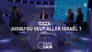 Gaza  jusquoù veut aller Israël  cdanslair 13022024 [upl. by Hermie]