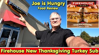 Firehouse Subs New Thanksgiving Turkey Sub Review  Limited Time Offer  Joe is Hungry 🦃🍽🥧🍒 [upl. by Lew]