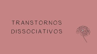 Transtornos Dissociativos [upl. by Forward965]