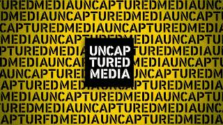 Uncaptured Media Live Stream [upl. by Kathlin]