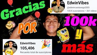 quot¡Ya somos 100K de Suscriptores 🎉 Muchas gracias por todoquot  EdwinVibes [upl. by Cadal]