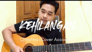 Christina  Kehilangan OST My Heart Cover Accoustic [upl. by Jeanie17]