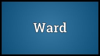 Ward Meaning [upl. by Ahsilem]