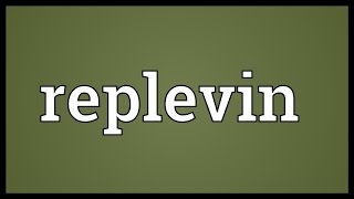 Replevin Meaning [upl. by Nilekcaj]