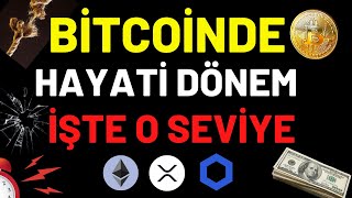 BİTCOİNDE HAYATİ DÖNEM İŞTE O SEVİYE ETHEREUM  RİPPLE  LİNK NEO [upl. by Ottie]