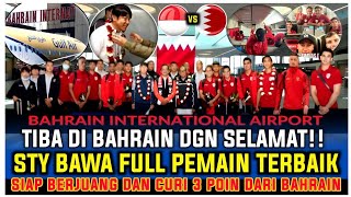 🔴TIBA DI BAHRAIN MALAM INI❗STY BAWA FULL PEMAIN SUPORTER TIMNAS DI BAHRAIN SIAP BERI DUKUNGAN PENUH [upl. by Grieve236]