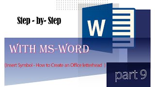 Step  by  Step with msword  part9Insert SymbolHow to Create an Office Letterhead [upl. by Nessi404]